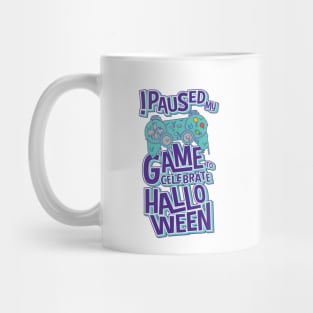 I Paused My Game To Celebrate Halloween Funny Gamer Gaming Halloween Mug